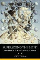 Cover of the Oxford University Press edition of Supersizing the Mind by Andy Clark, featuring a Rorschach-style illustration of a human head made of interlocking gears and organic forms in muted blue and tan tones.